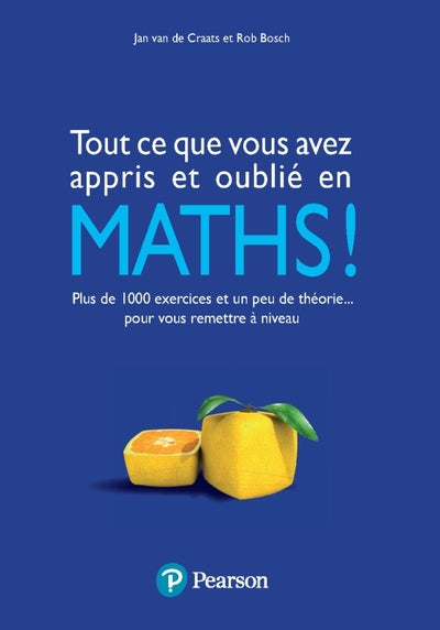 Couverture du livre Tout ce que vous avez appris et oublié en Maths! de Jan van de Craats