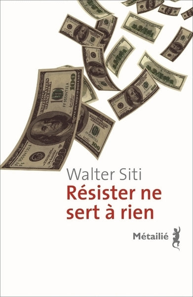 Couverture du livre Résister ne sert à rien de Walter Siti