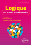 Logique : 100 astuces pour la maîtriser