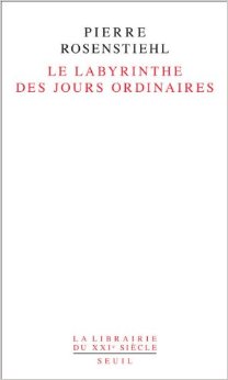Couverture du livre Le labyrinthe des jours ordinaires de Pierre Rosenstiehl