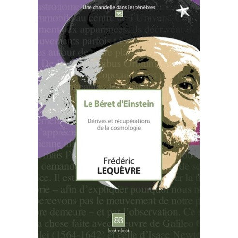 Le béret d'Einstein. Dérives et récupérations de la cosmologie (N°35)