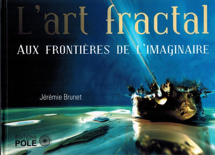 Couverture du livre L' art fractal - aux frontieres de l'imaginaire de Jérémie Brunet
